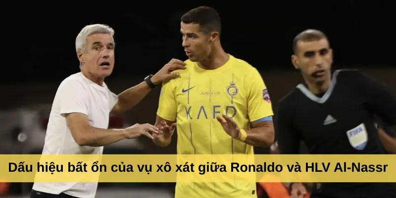Dấu hiệu bất ổn của vụ xô xát giữa Ronaldo và HLV Al-Nassr