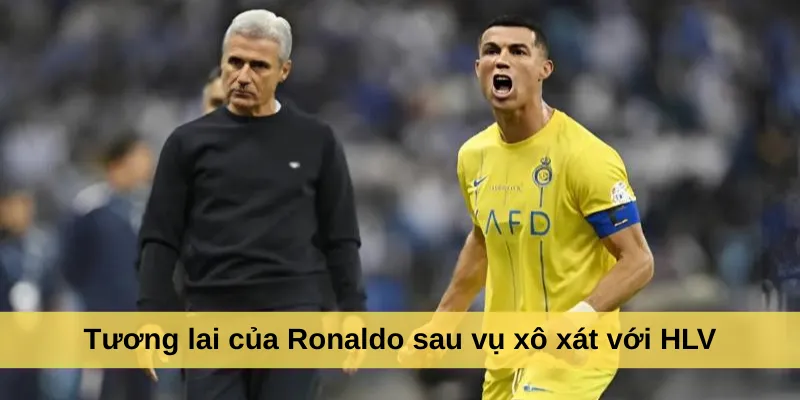 Tương lai của Ronaldo sau vụ xô xát với HLV