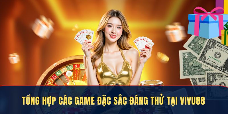 Tổng hợp các game đặc sắc đáng thử tại nhà cái